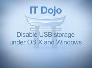 IT Dojo: Disable USB storage under OS X or Windows
