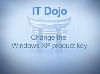IT Dojo: Change the Windows XP product key