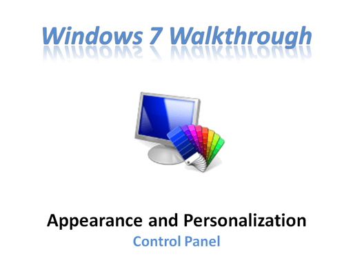 Windows 7 Walkthrough: Appearance and Personalization Control Panel ...