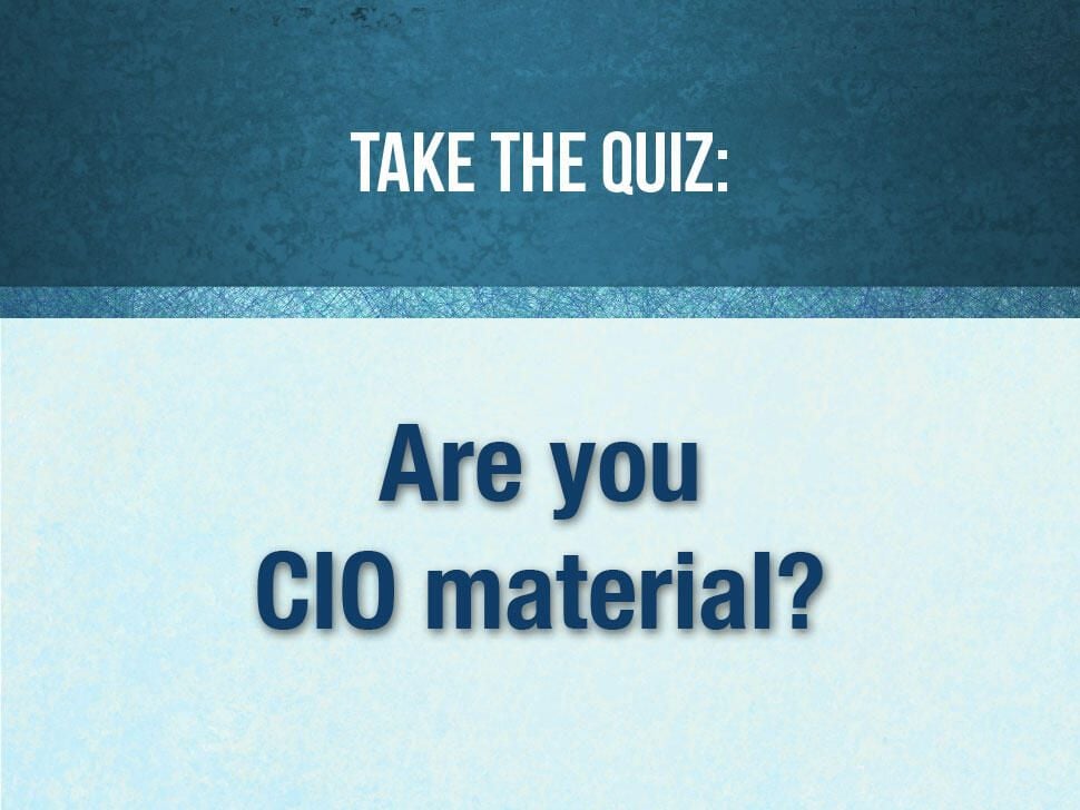 Take the quiz: Are you CIO material?