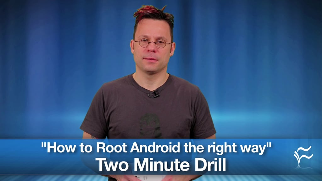 Two Minute Drill: Root your Android device the right way with these best practices