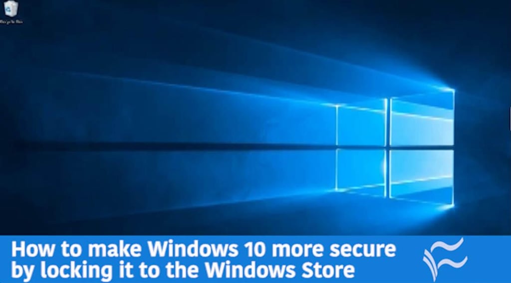 Video: How to make Windows 10 more secure by locking it to the Windows Store