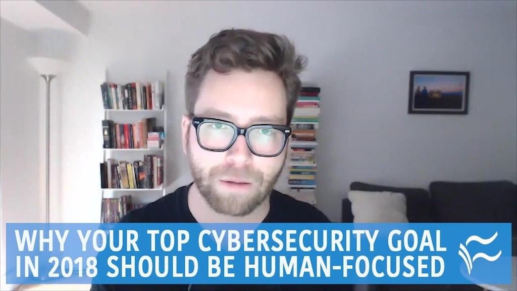Why your top cybersecurity goal in 2018 should be human-focused