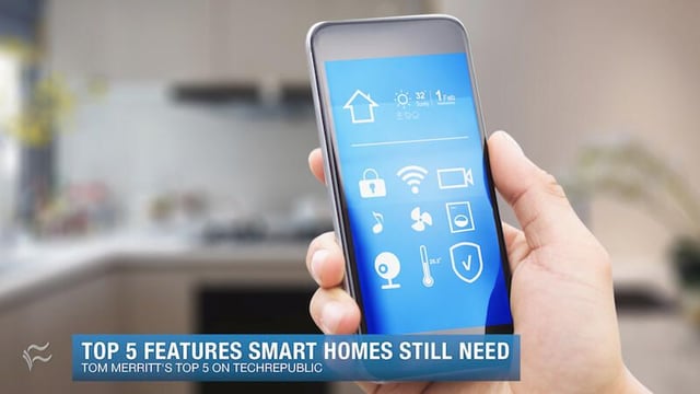 Top 5 features smart homes still need