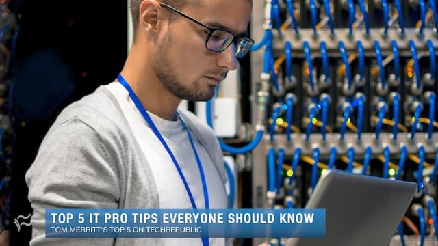Top 5 IT pro tips everyone should know