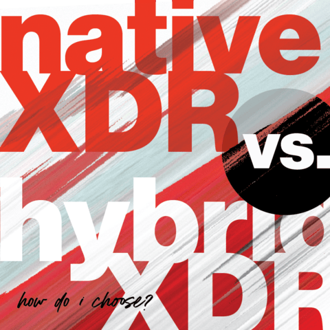 Native XDR vs. Hybrid XDR: How Do I Choose?