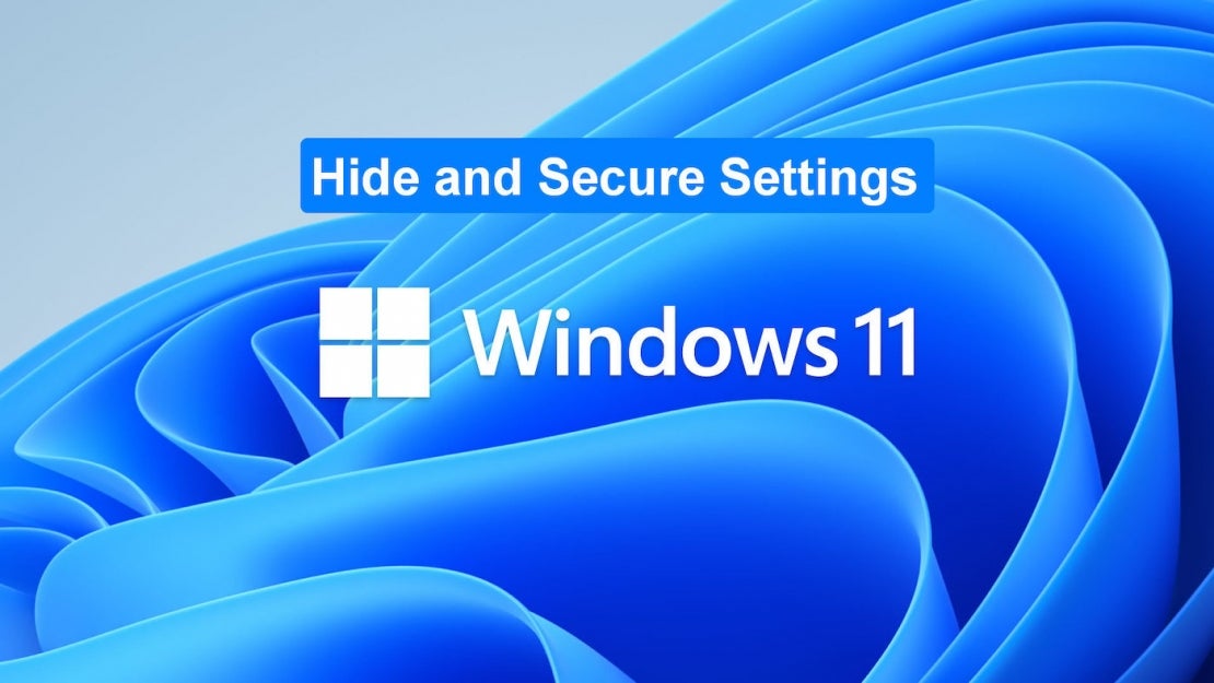 How To Hide And Secure Settings Pages In Windows 11 | TechRepublic