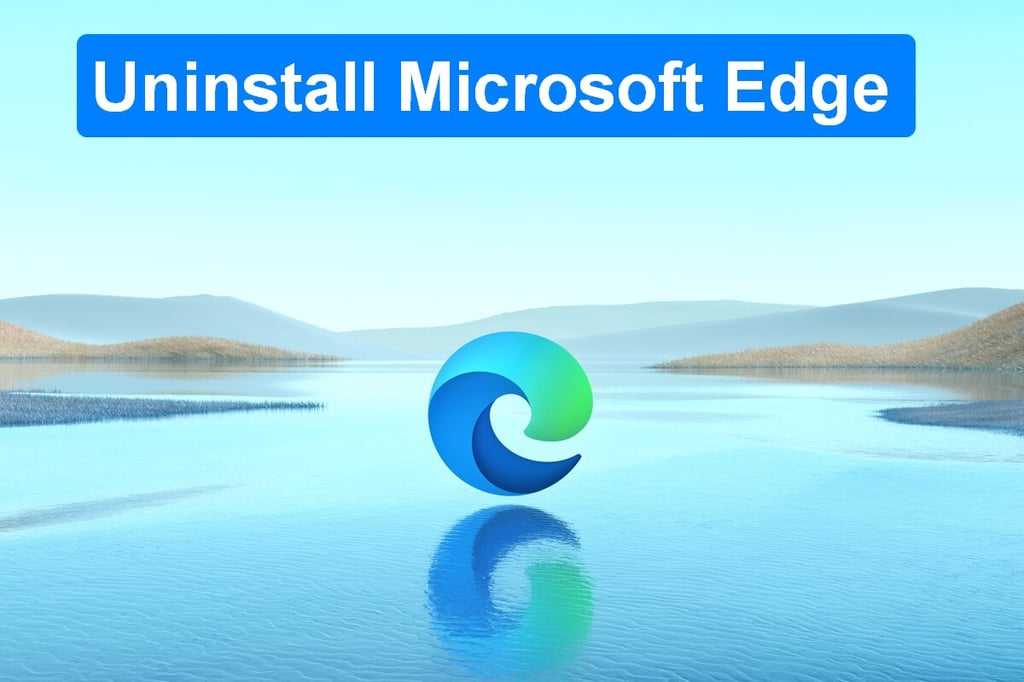 How to uninstall Microsoft Edge from Windows 11