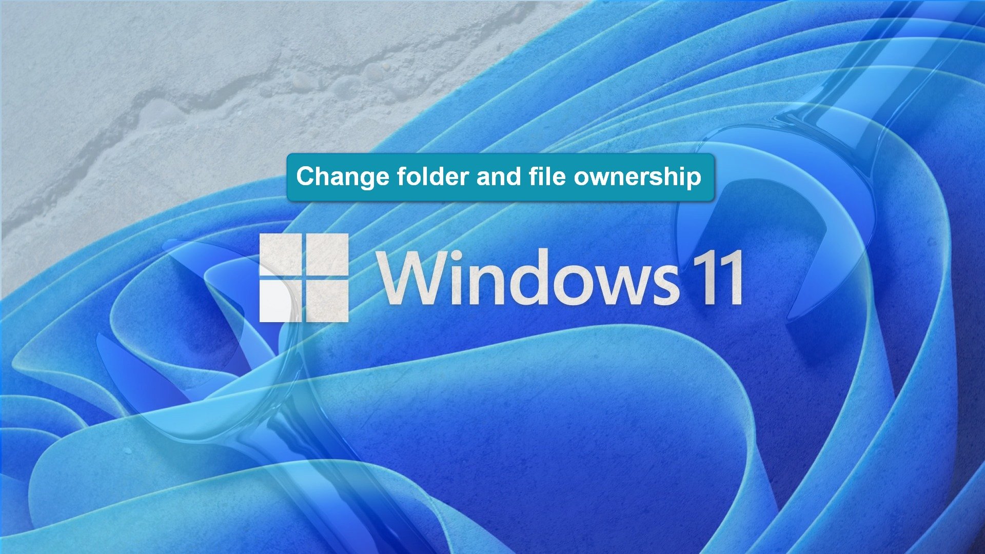 How to change ownership and control of files and folders in Windows 11 ...
