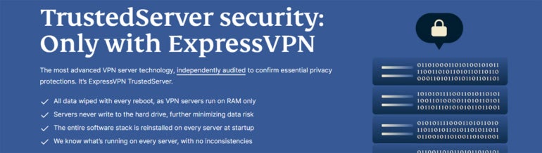 ExpressVPN’s TrustedServer technology.