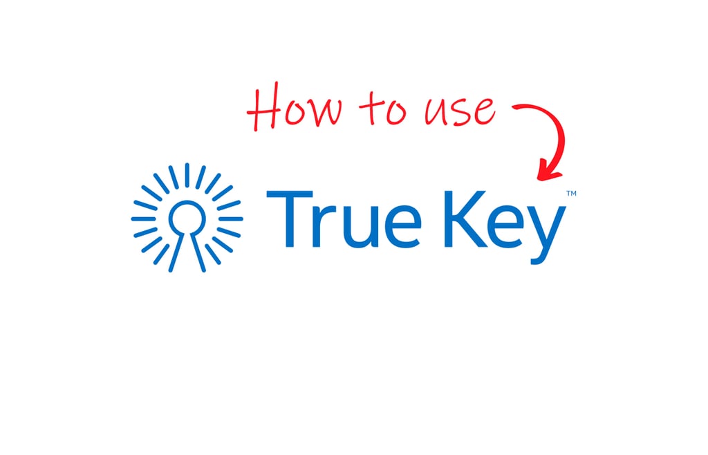 How to Use McAfee True Key: A Complete Beginner’s Guide