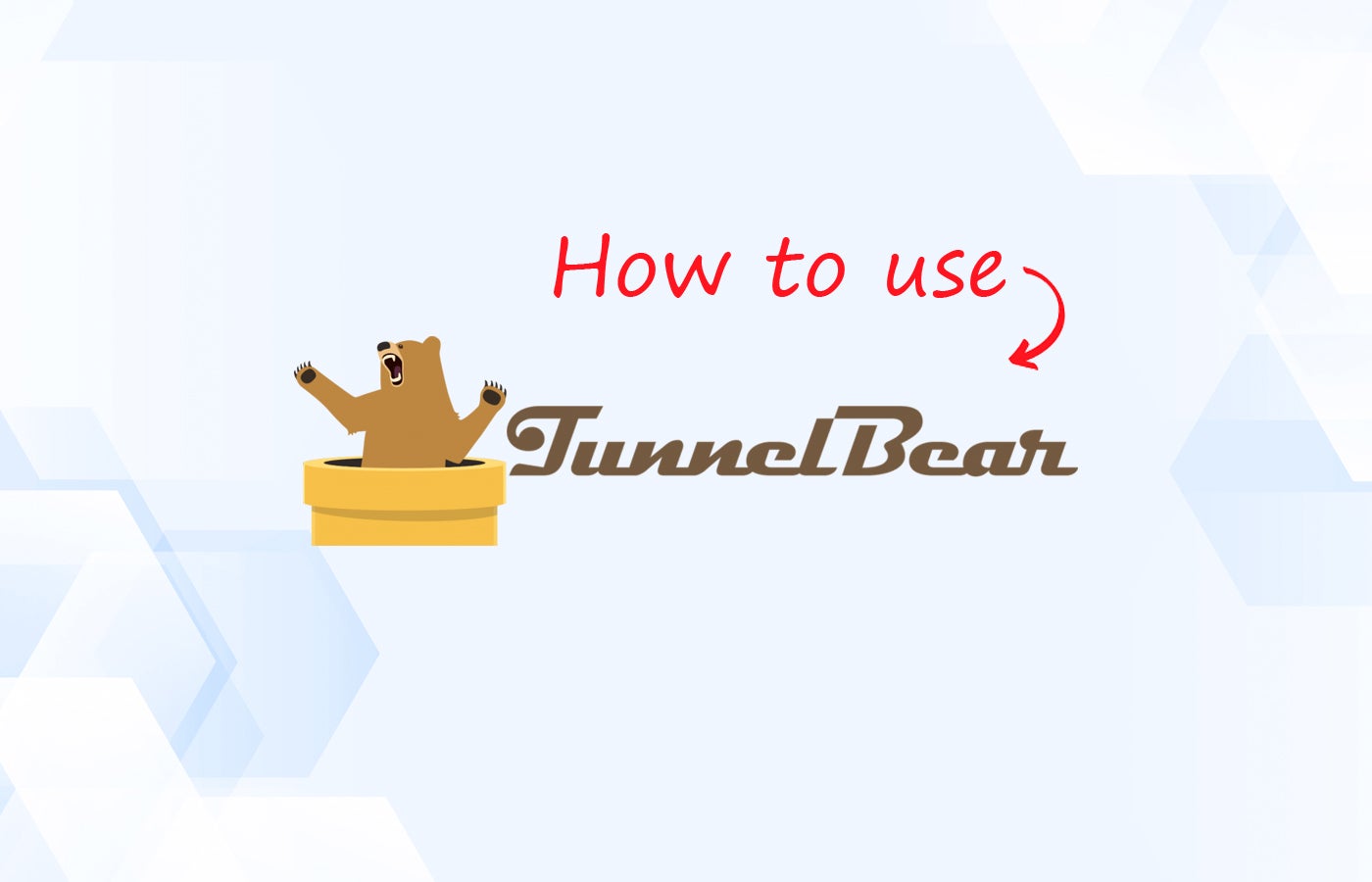 How to use TunnelBear VPN (Step-by-Step Tutorial)
