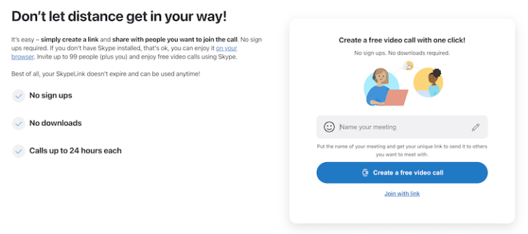 Creating a video call with a 24 hour time limit with Skype takes one click, no signups, and no downloads required. 