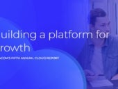 Building a platform for growth. Datacom's fifth annual cloud report.