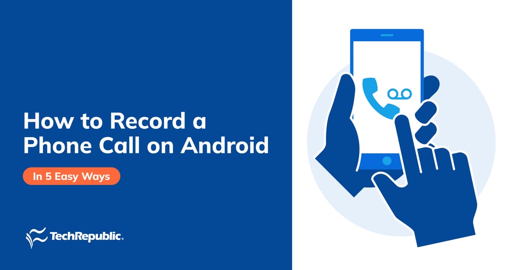 How to Record a Phone Call on Android in 5 Ways