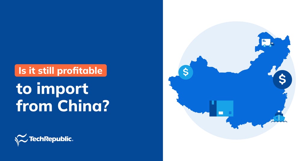 Is it Still Profitable to Import from China?